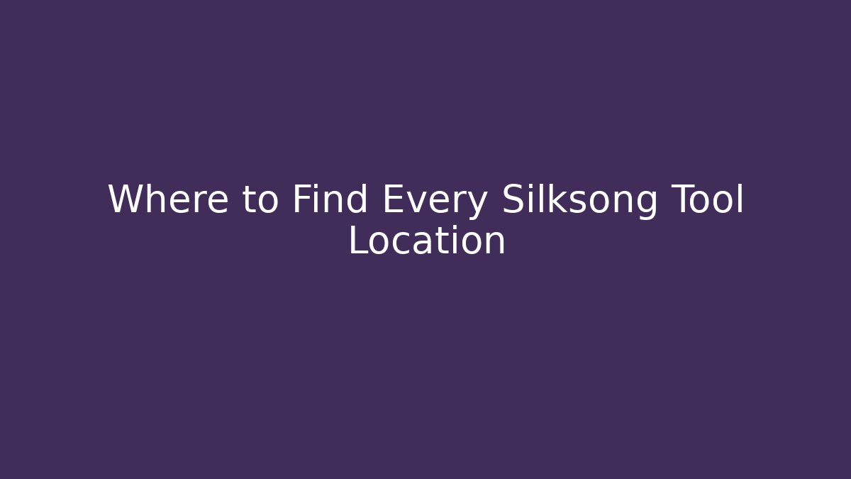 Where to Find Every Silksong Tool Location