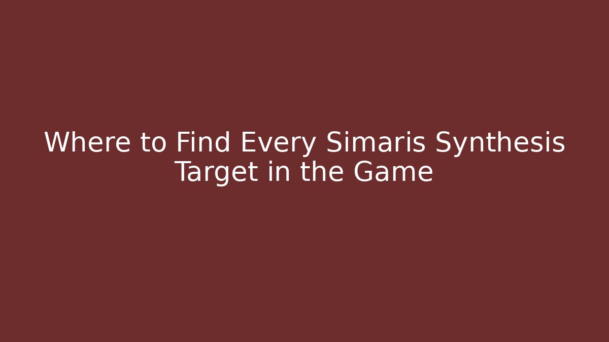 Where to Find Every Simaris Synthesis Target in the Game