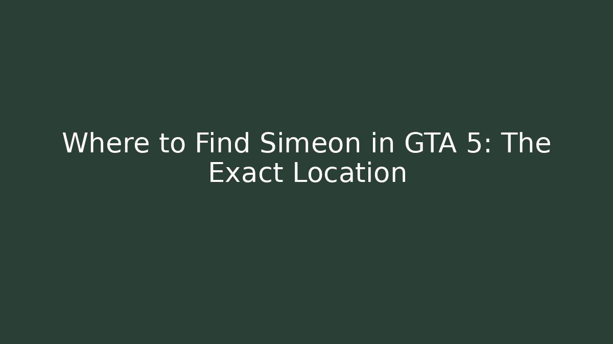Where to Find Simeon in GTA 5: The Exact Location