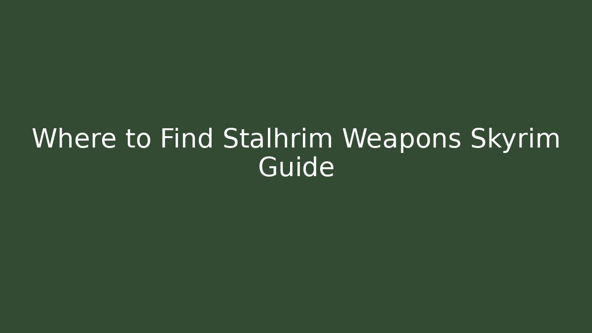 Where to Find Stalhrim Weapons Skyrim Guide