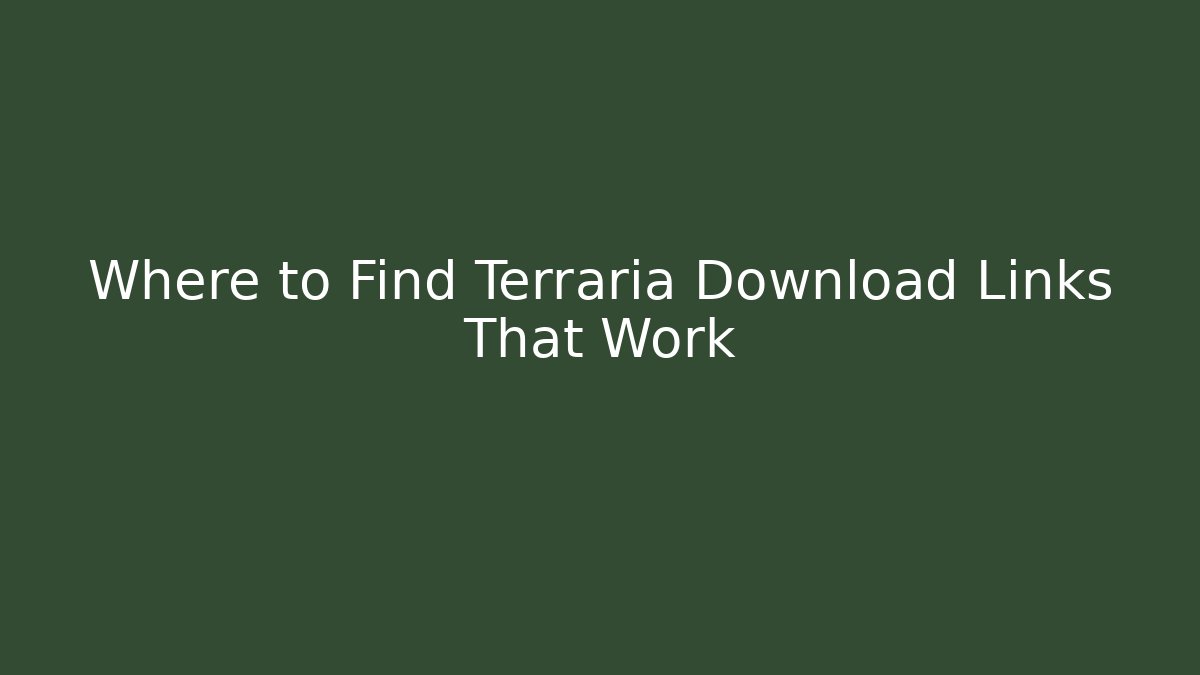Where to Find Terraria Download Links That Work