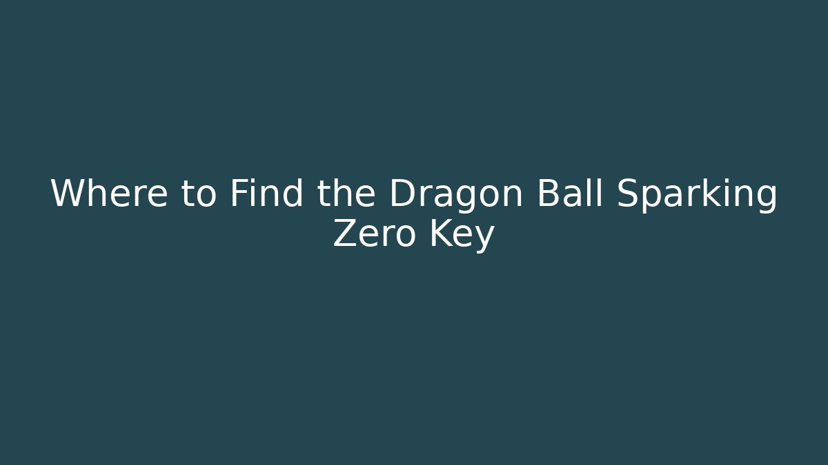 Where to Find the Dragon Ball Sparking Zero Key - Critter Realm