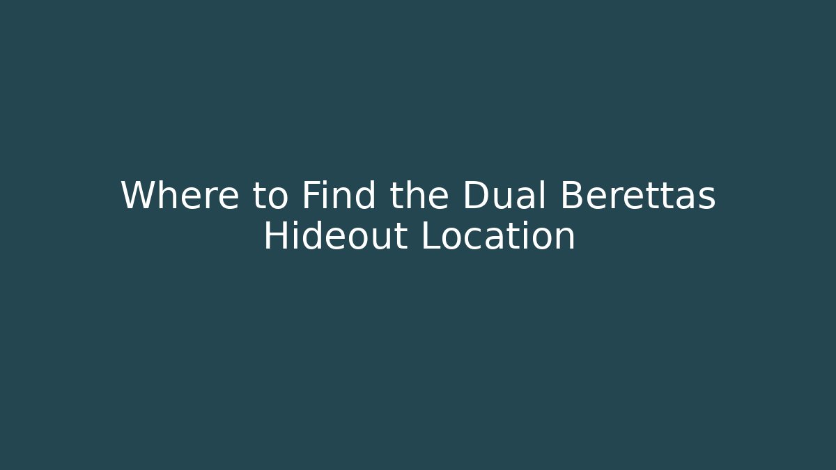 Where to Find the Dual Berettas Hideout Location - Critter Realm