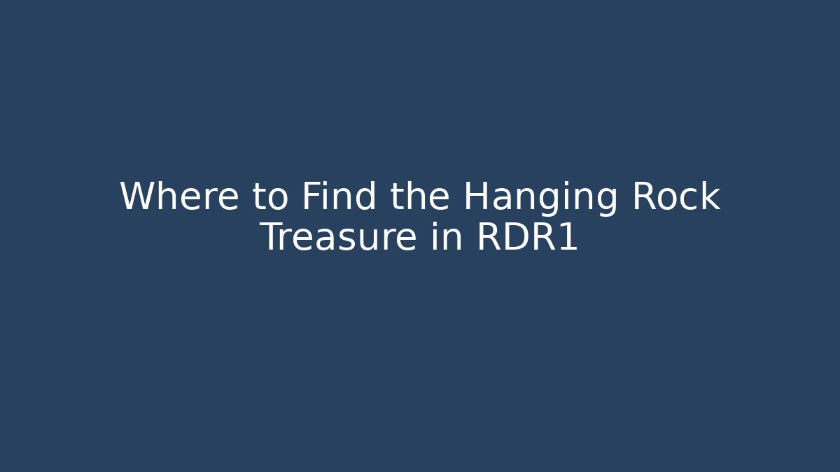 Where to Find the Hanging Rock Treasure in RDR1 - Critter Realm