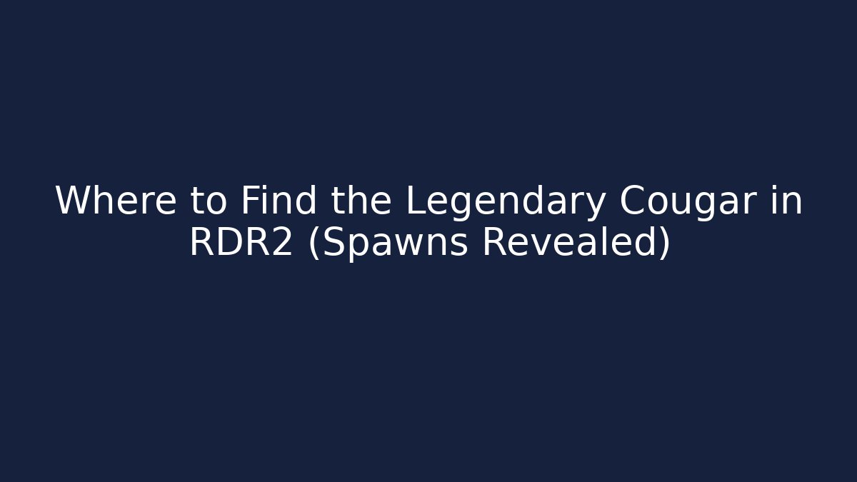 Where to Find the Legendary Cougar in RDR2 (Spawns Revealed)