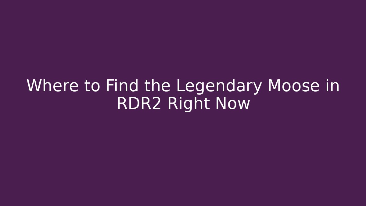 Where to Find the Legendary Moose in RDR2 Right Now