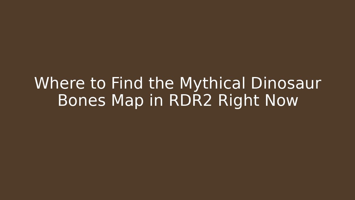 Where to Find the Mythical Dinosaur Bones Map in RDR2 Right Now