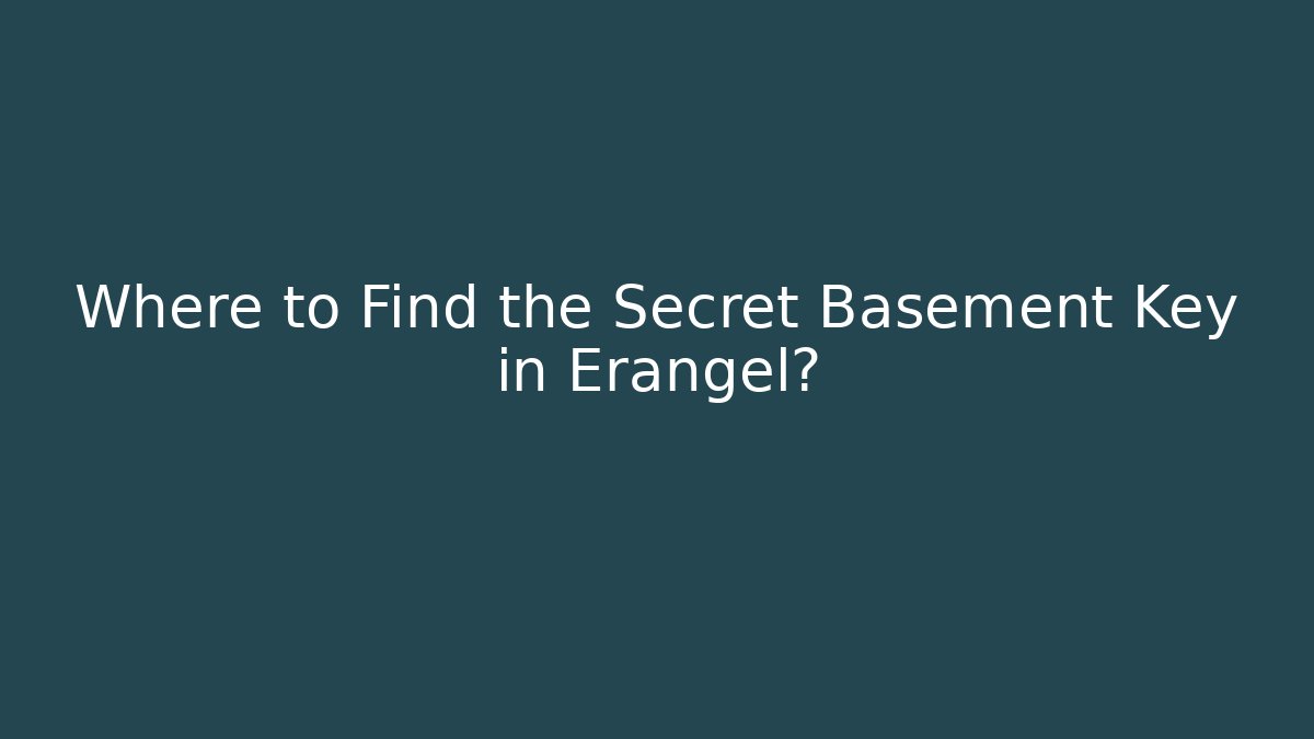 Where to Find the Secret Basement Key in Erangel? - Critter Realm