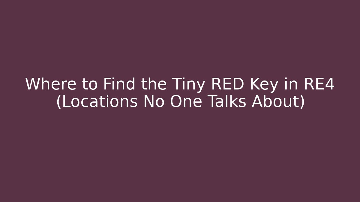 Where to Find the Tiny RED Key in RE4 (Locations No One Talks About)