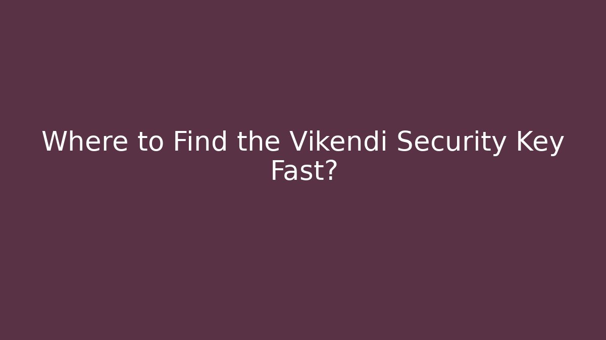 Where to Find the Vikendi Security Key Fast?