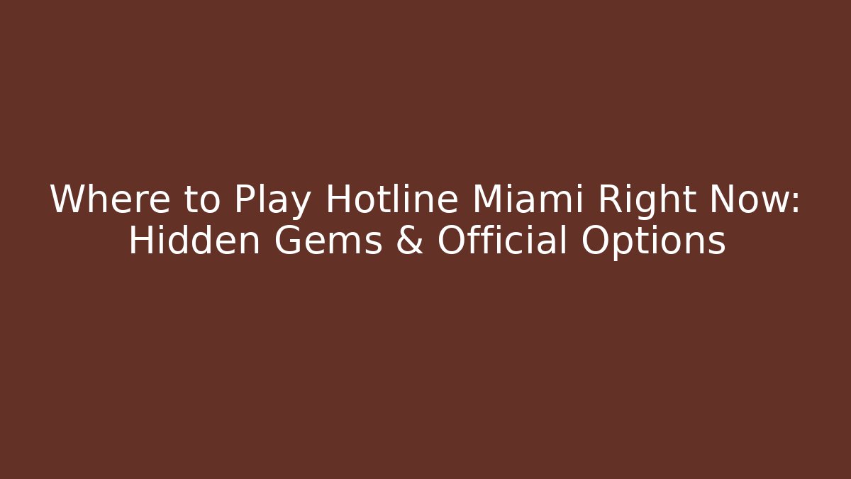 Where to Play Hotline Miami Right Now: Hidden Gems & Official Options