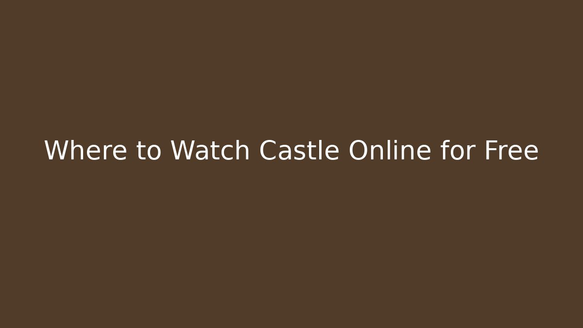 Where to Watch Castle Online for Free