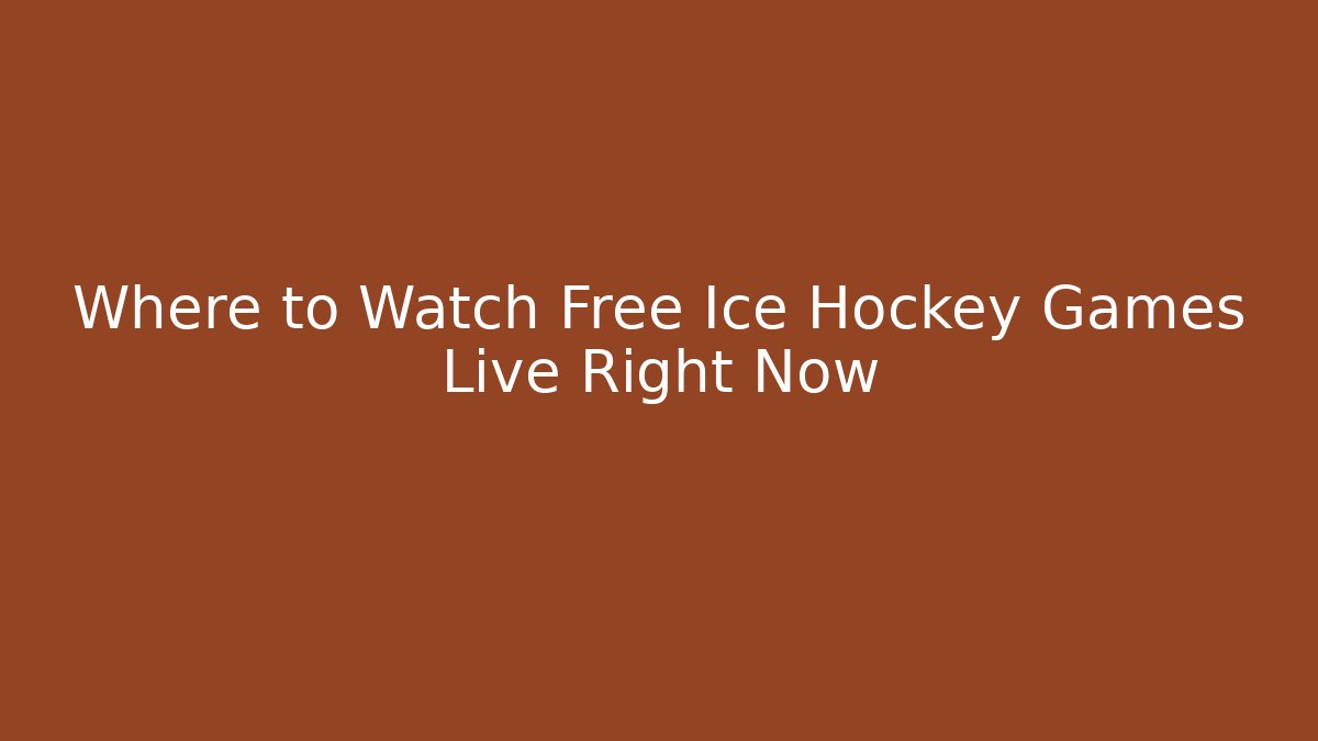 Where to Watch Free Ice Hockey Games Live Right Now