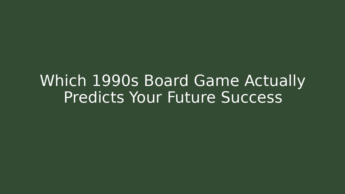 Which 1990s Board Game Actually Predicts Your Future Success
