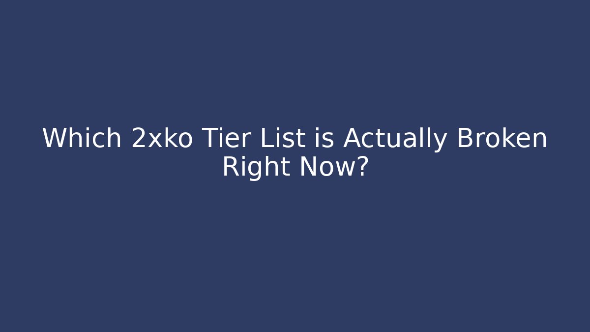 Which 2xko Tier List is Actually Broken Right Now?