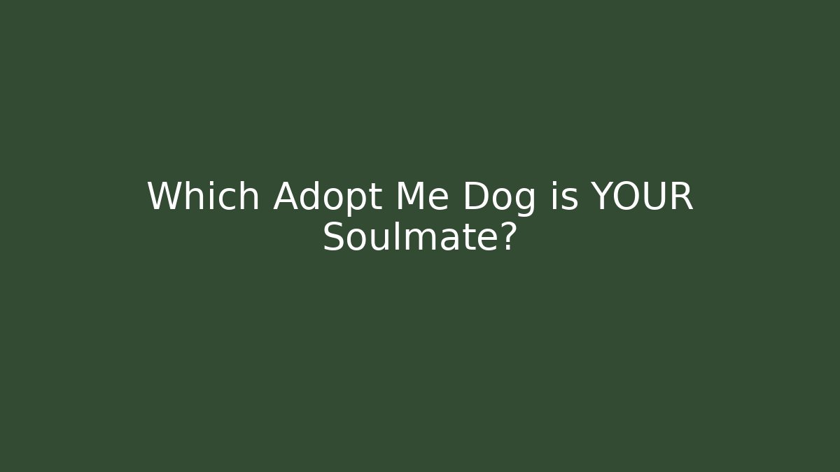 Which Adopt Me Dog is YOUR Soulmate? - Critter Realm