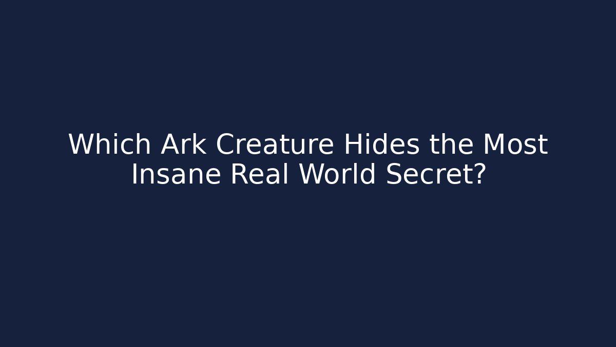 Which Ark Creature Hides the Most Insane Real World Secret?