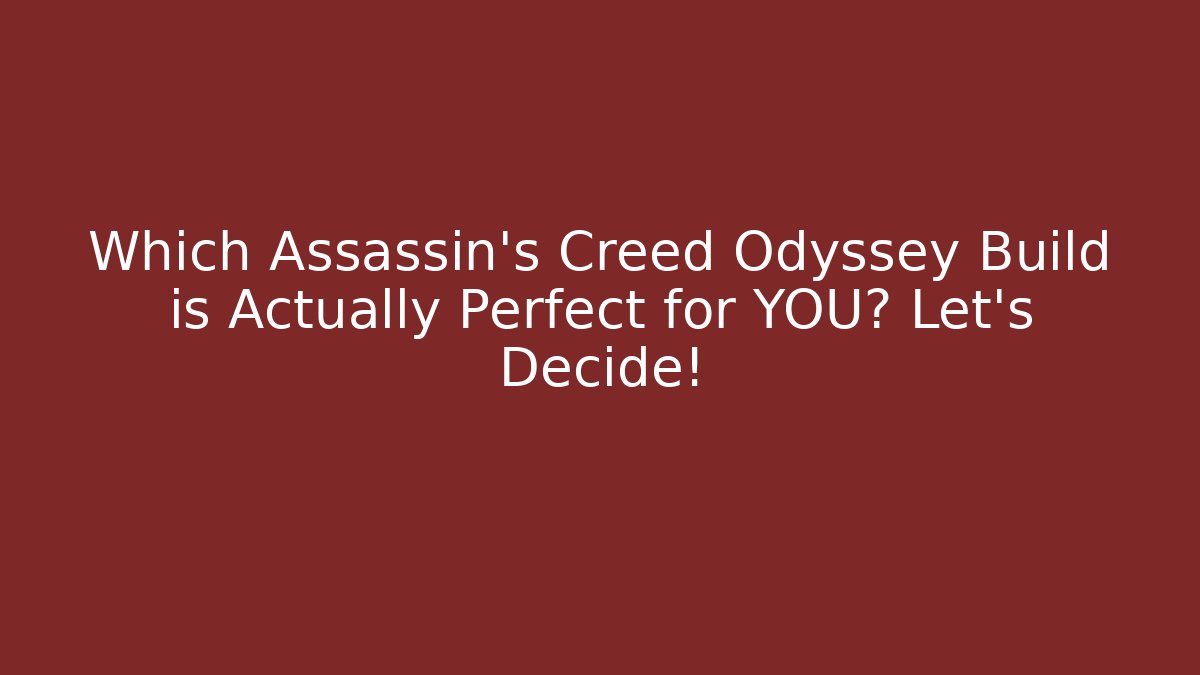 Which Assassin's Creed Odyssey Build is Actually Perfect for YOU? Let's Decide! - Critter Realm