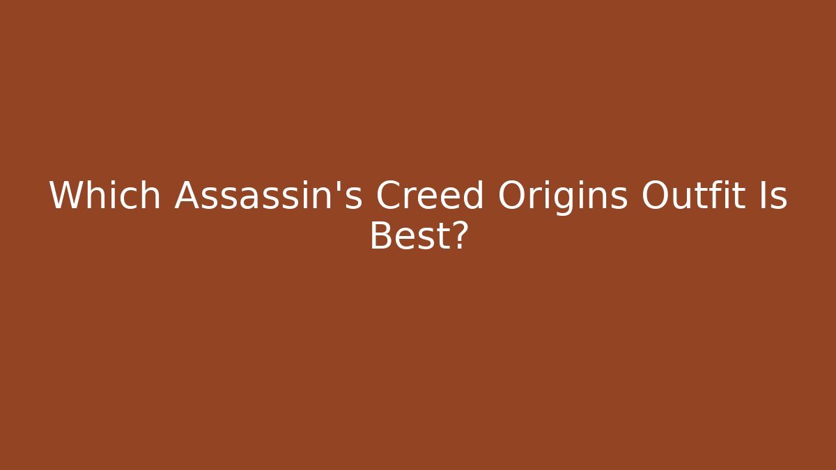 Which Assassin's Creed Origins Outfit Is Best?