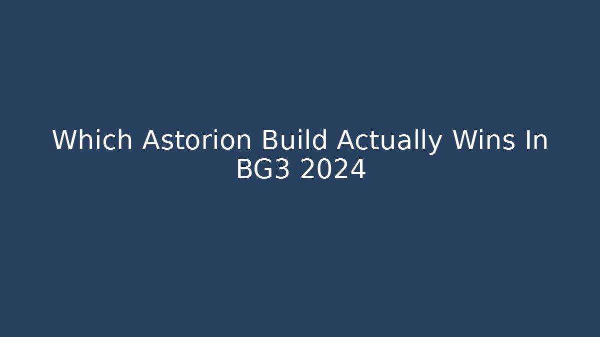 Which Astorion Build Actually Wins In BG3 2024