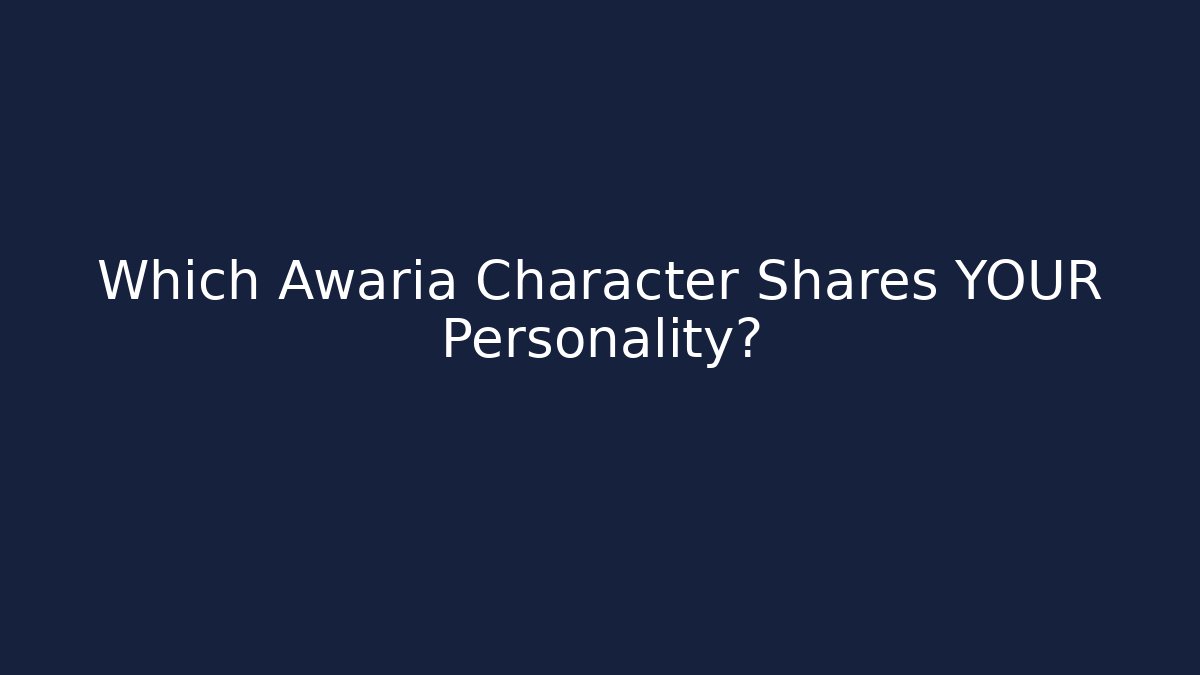Which Awaria Character Shares YOUR Personality? - Critter Realm