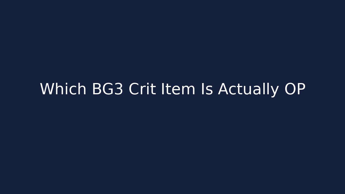 Which BG3 Crit Item Is Actually OP - Critter Realm