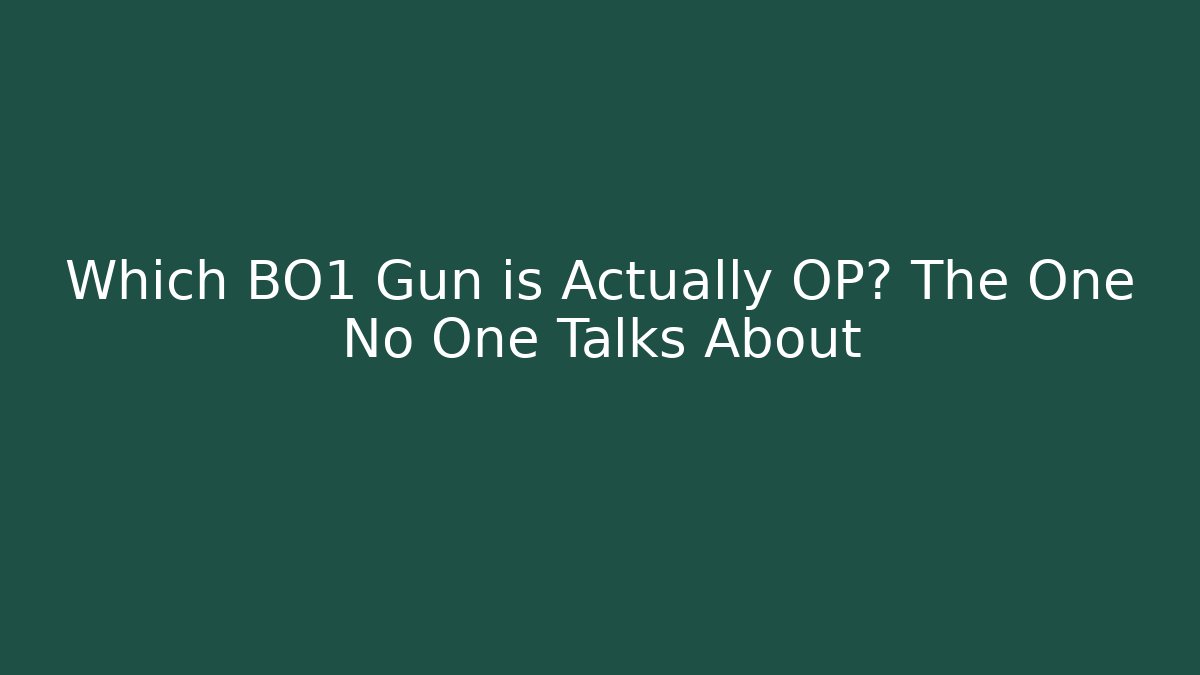 Which BO1 Gun is Actually OP? The One No One Talks About