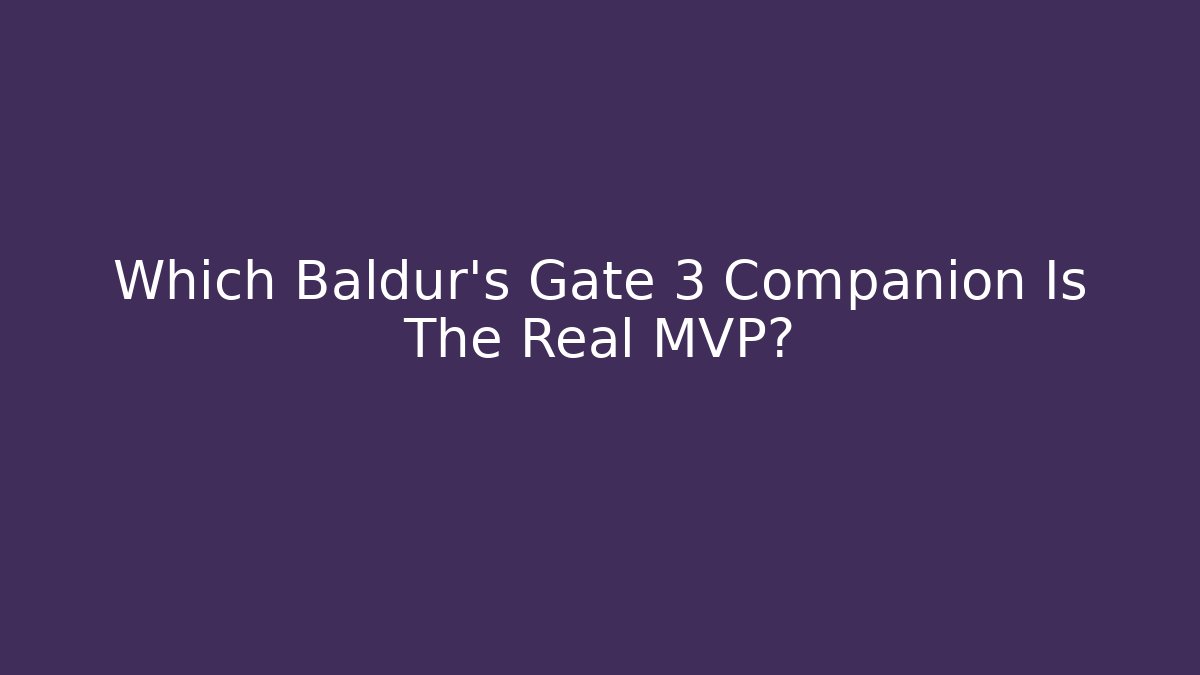 Which Baldur's Gate 3 Companion Is The Real MVP? - Critter Realm