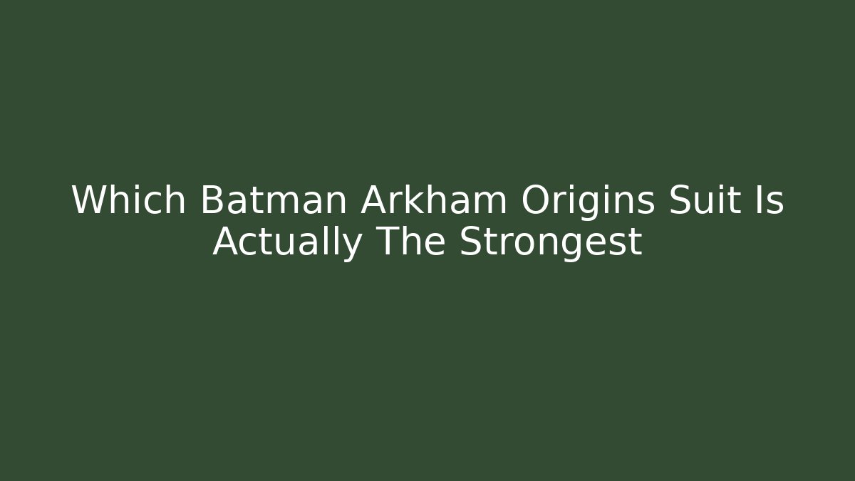 Which Batman Arkham Origins Suit Is Actually The Strongest