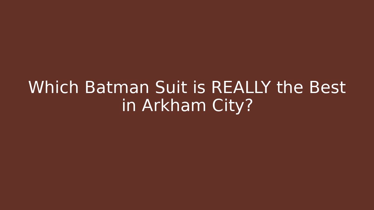 Which Batman Suit is REALLY the Best in Arkham City?