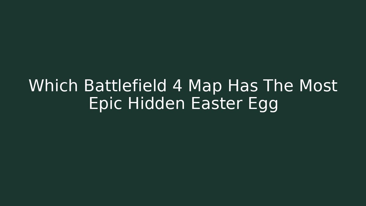 Which Battlefield 4 Map Has The Most Epic Hidden Easter Egg - Critter Realm
