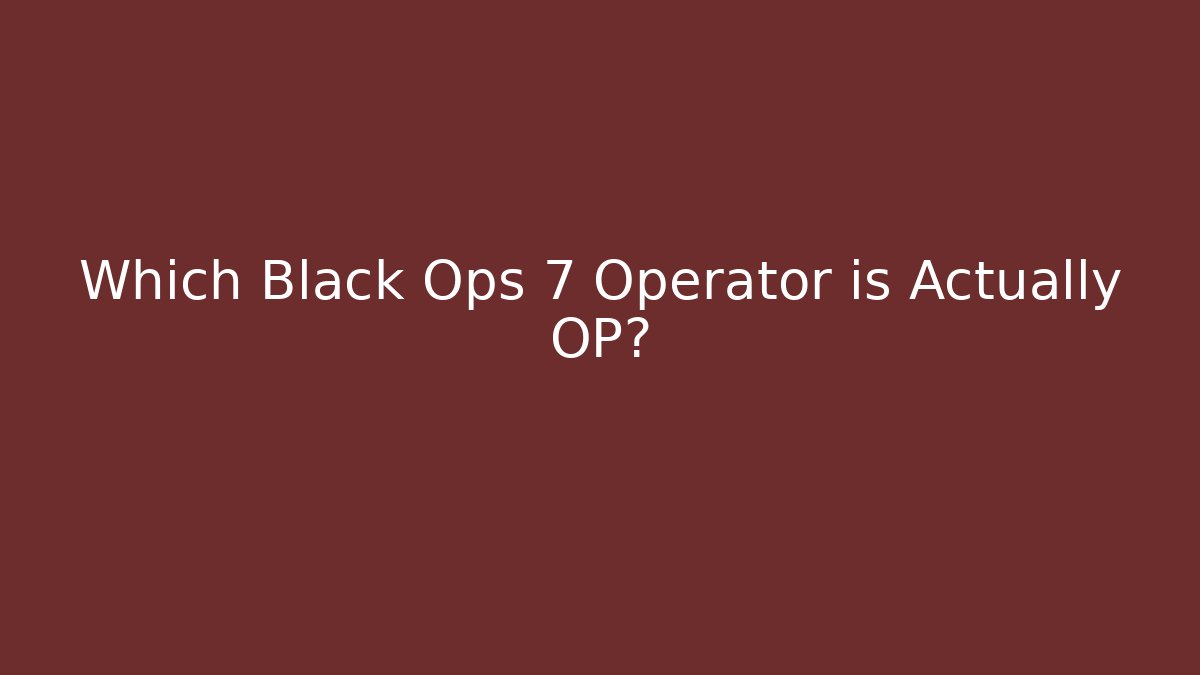 Which Black Ops 7 Operator is Actually OP? - Critter Realm