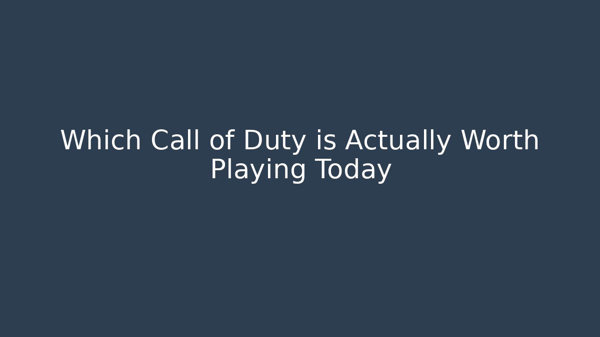 Which Call of Duty is Actually Worth Playing Today