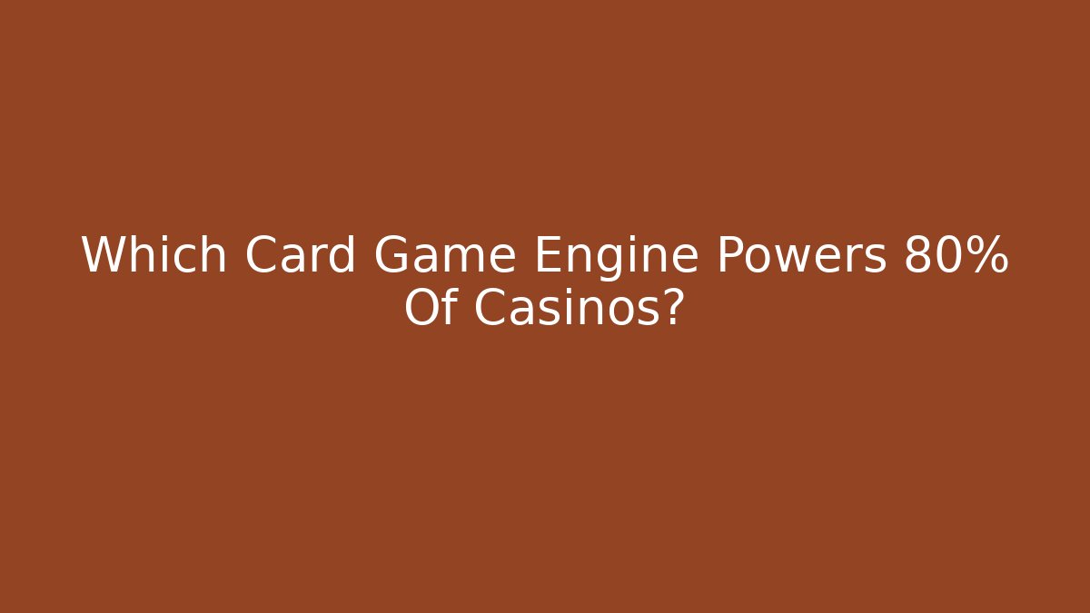 Which Card Game Engine Powers 80% Of Casinos?