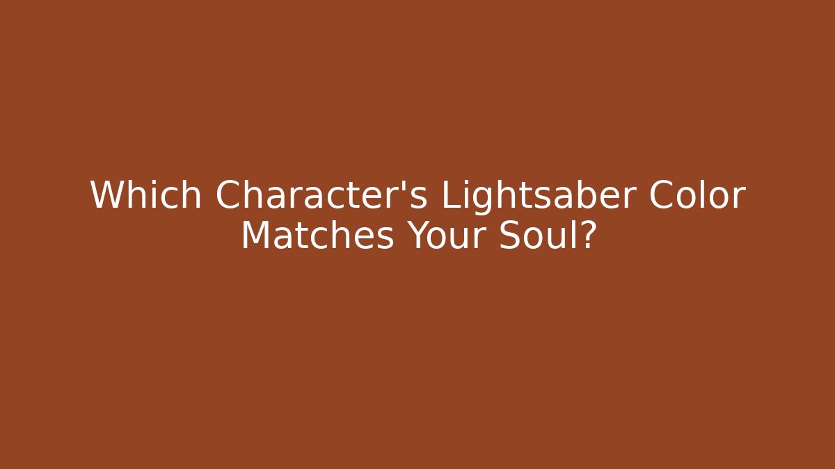 Which Character's Lightsaber Color Matches Your Soul?