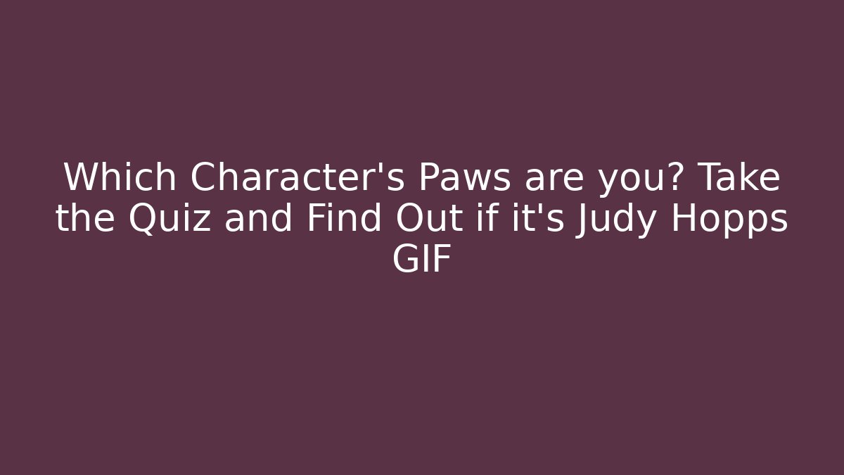 Which Character’s Paws are you? Take the Quiz and Find Out if it’s Judy Hopps GIF