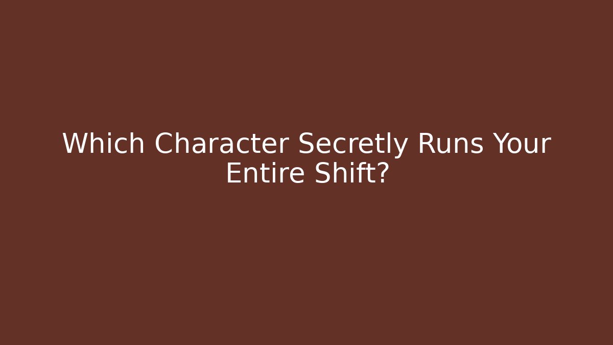 Which Character Secretly Runs Your Entire Shift? - Critter Realm