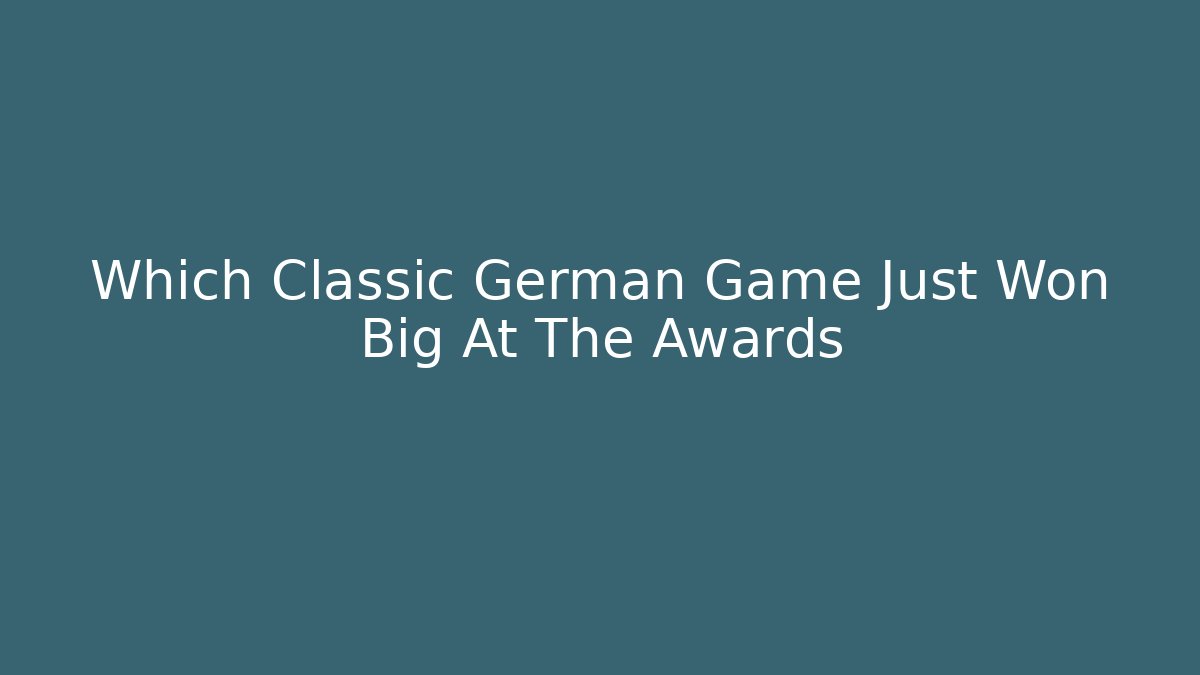 Which Classic German Game Just Won Big At The Awards