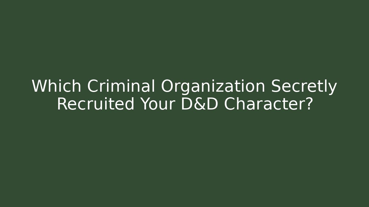Which Criminal Organization Secretly Recruited Your D&D Character? - Critter Realm