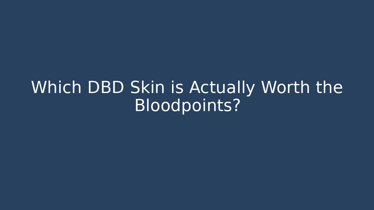 Which DBD Skin is Actually Worth the Bloodpoints? - Critter Realm