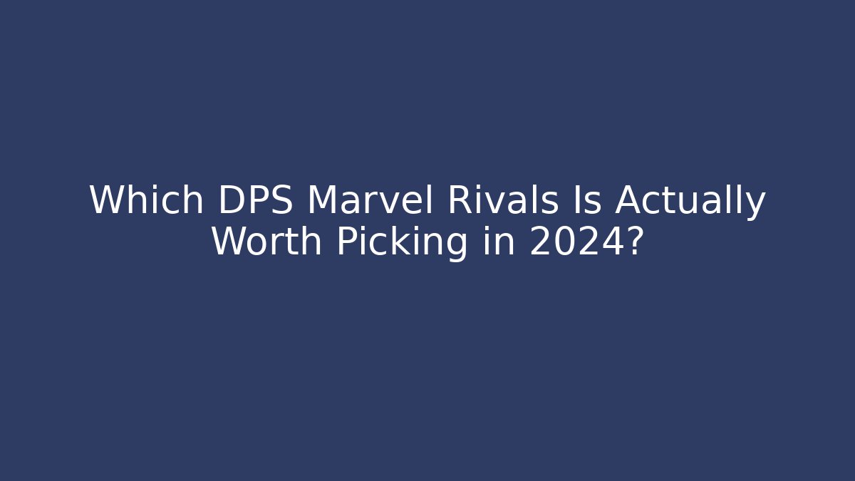 Which DPS Marvel Rivals Is Actually Worth Picking in 2024?