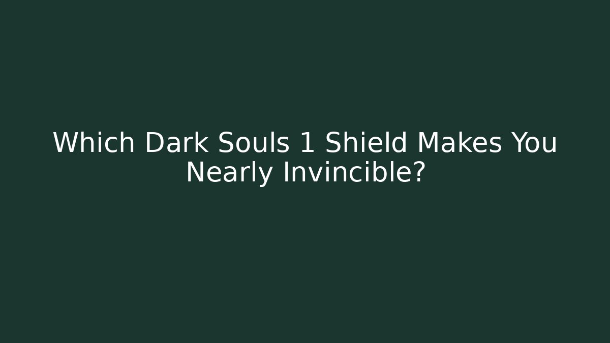 Which Dark Souls 1 Shield Makes You Nearly Invincible?