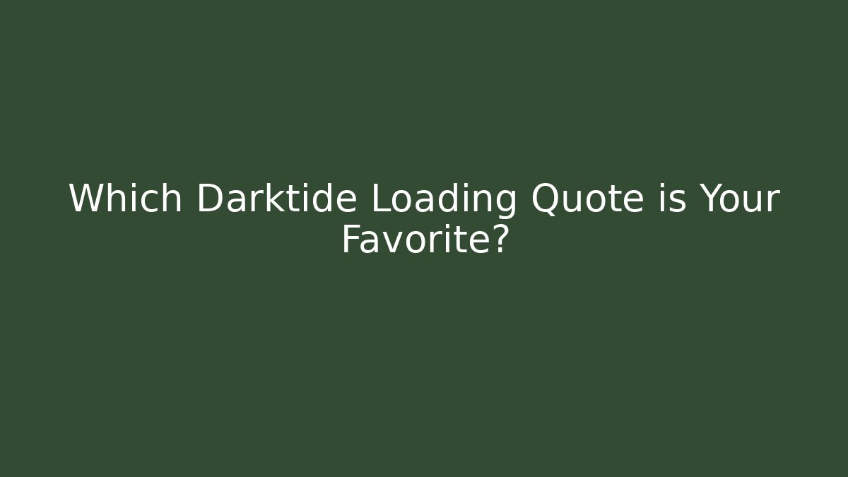 Which Darktide Loading Quote is Your Favorite? - Critter Realm