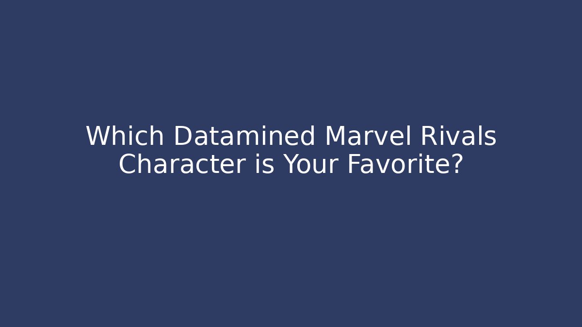 Which Datamined Marvel Rivals Character is Your Favorite?