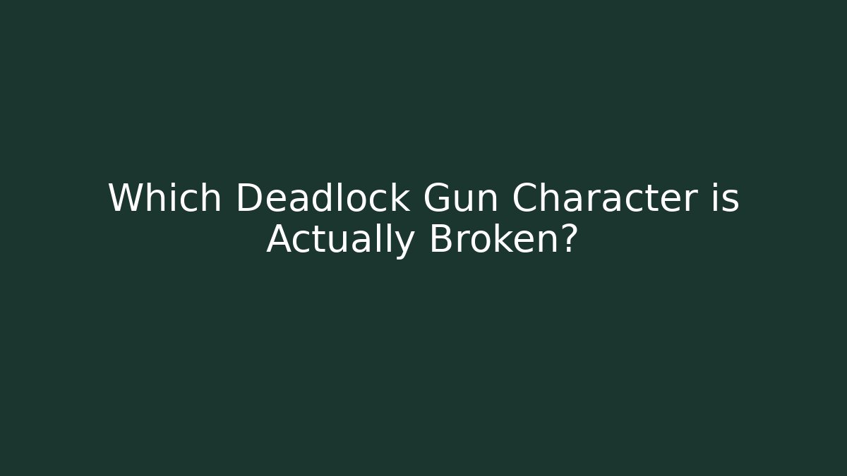 Which Deadlock Gun Character is Actually Broken? - Critter Realm