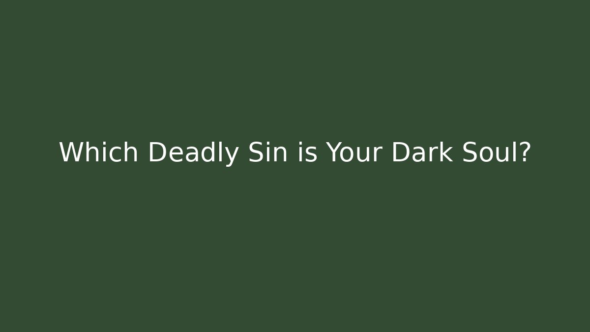 Which Deadly Sin is Your Dark Soul? - Critter Realm