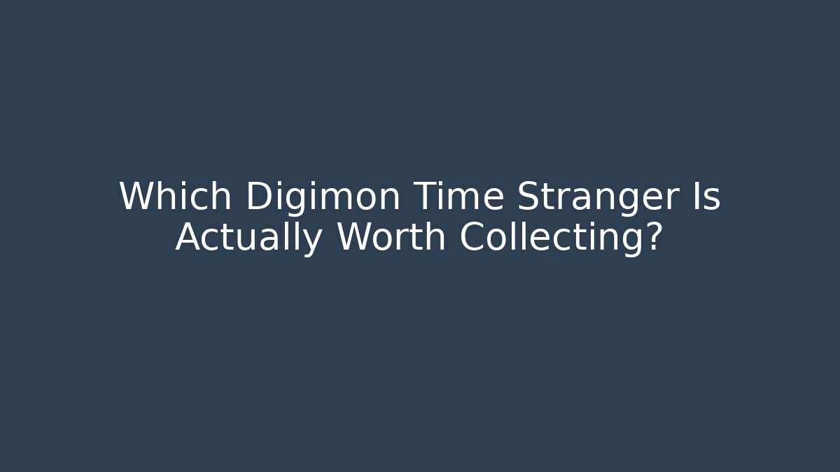 Which Digimon Time Stranger Is Actually Worth Collecting?