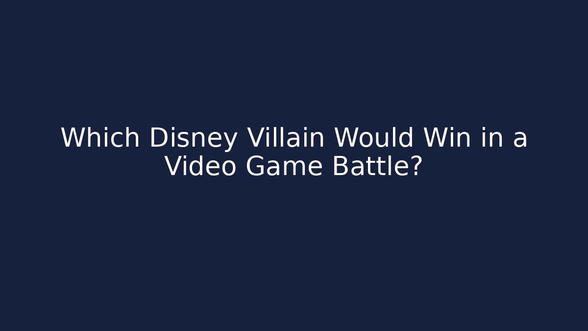Which Disney Villain Would Win in a Video Game Battle?