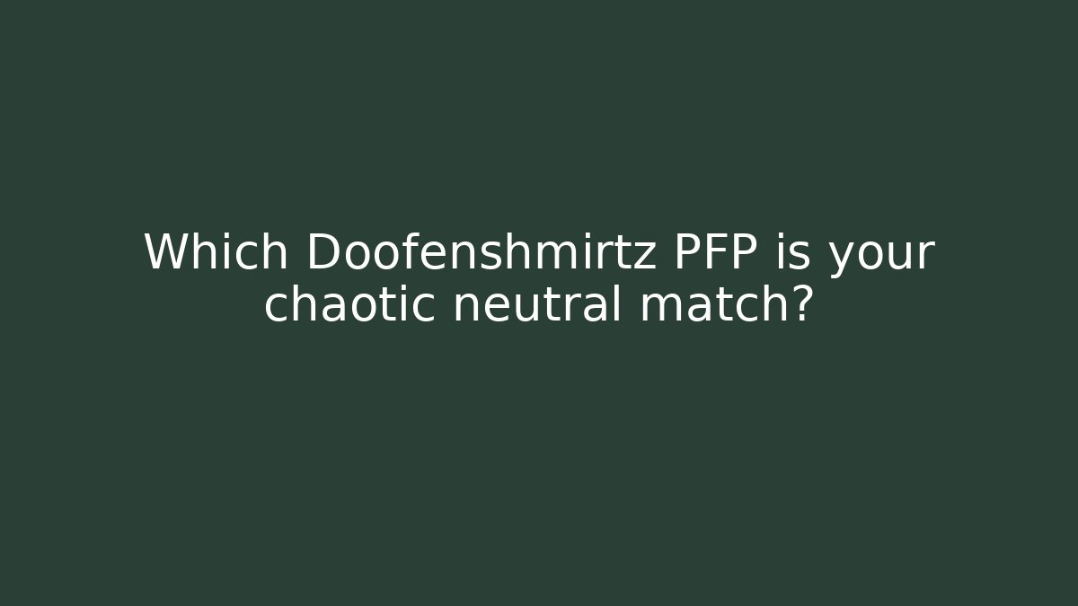Which Doofenshmirtz PFP is your chaotic neutral match?