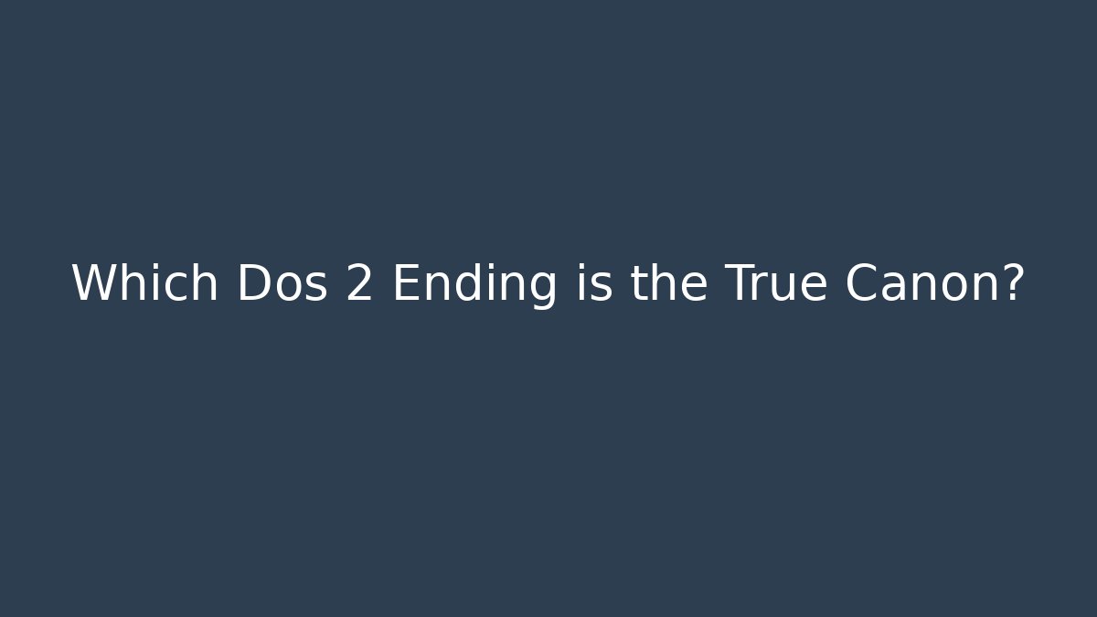 Which Dos 2 Ending is the True Canon?